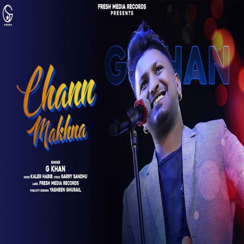 Chann Makhna Lyrics by G Khan