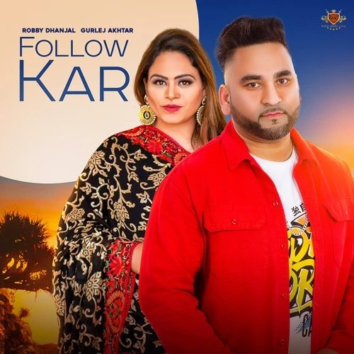 Download Follow Kar Gurlej Akhtar, Robby Dhanjal mp3 song, Follow Kar Gurlej Akhtar, Robby Dhanjal full album download