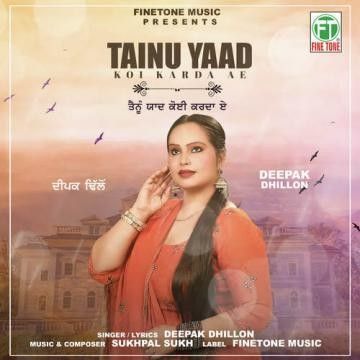 Download Tainu Yaad Koi Karda Ae Deepak Dhillon mp3 song, Tainu Yaad Koi Karda Ae Deepak Dhillon full album download