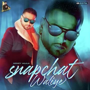 Download Snapchat Waliye Money Aujla mp3 song, Snapchat Waliye Money Aujla full album download