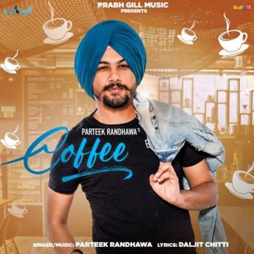 Download Coffee Parteek Randhawa mp3 song, Coffee Parteek Randhawa full album download