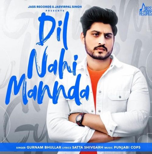 Dil Nahi Mannda Lyrics by Gurnam Bhullar