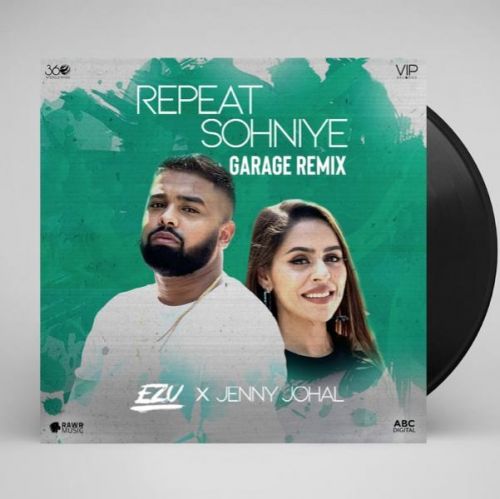 Download Repeat Sohniye (Garage Remix) Ezu, Jenny Johal mp3 song, Repeat Sohniye (Garage Remix) Ezu, Jenny Johal full album download
