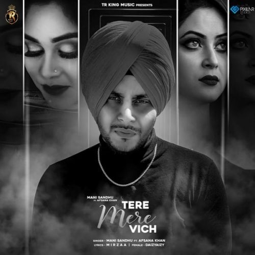 Download Tere Mere Vich Mani Sandhu, Afsana Khan mp3 song, Tere Mere Vich Mani Sandhu, Afsana Khan full album download