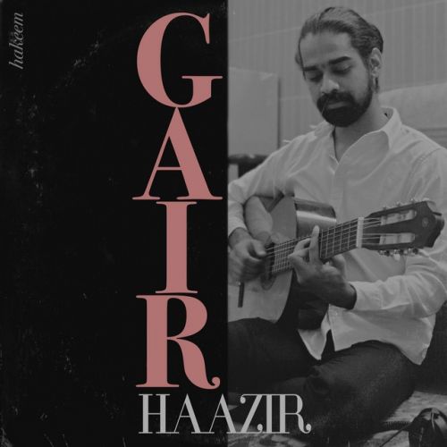 Download Gair Haazir Hakeem mp3 song, Gair Hakeem full album download