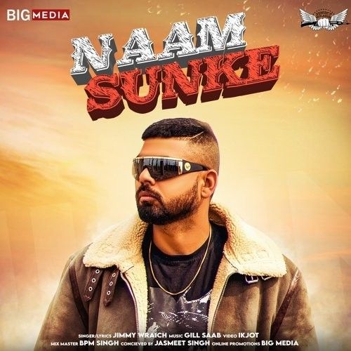 Download Naam Sunke Jimmy Wraich mp3 song, Naam Sunke Jimmy Wraich full album download