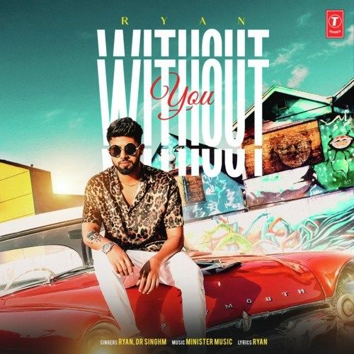 Download Without You Ryan, Dr Singhm mp3 song, Without You Ryan, Dr Singhm full album download