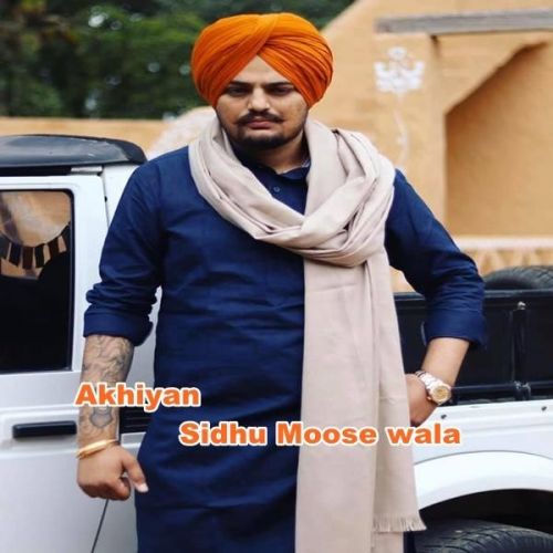 Download Akhiyan Sidhu Moose Wala mp3 song, Akhiyan Sidhu Moose Wala full album download