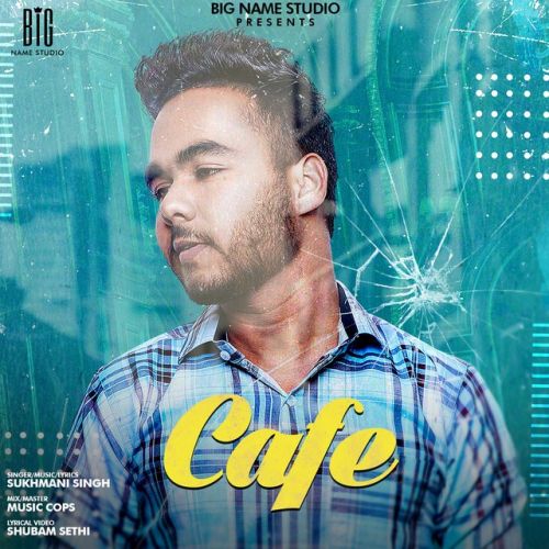 Download Cafe Sukhmani Singh mp3 song, Cafe Sukhmani Singh full album download
