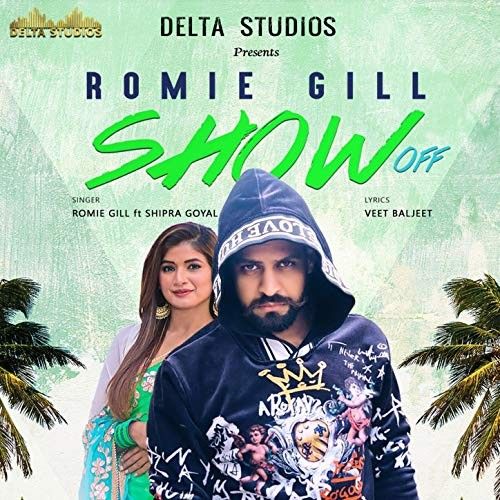 Download Show Off Shipra Goyal, Romie Gill mp3 song, Show Off Shipra Goyal, Romie Gill full album download