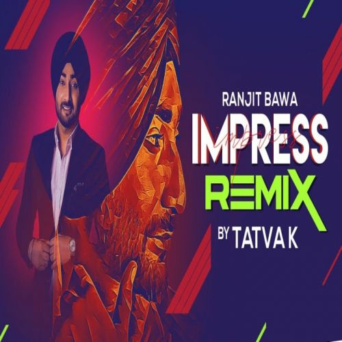 Download Impress Remix Ranjit Bawa mp3 song, Impress Remix Ranjit Bawa full album download