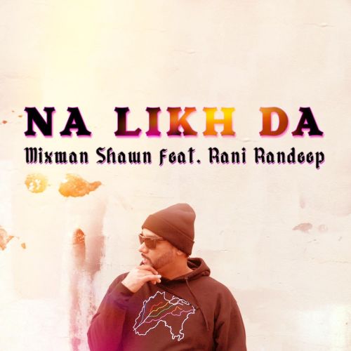 Download Na Likh Da Rani Randeep, Mixman Shawn mp3 song, Na Likh Da Rani Randeep, Mixman Shawn full album download
