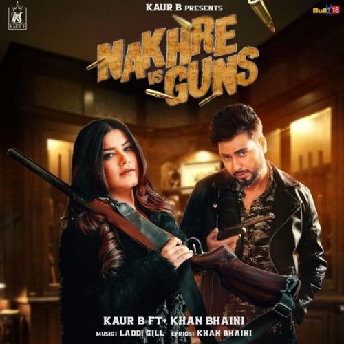 Download Nakhre Vs Guns Kaur B, Khan Bhaini mp3 song, Nakhre Vs Guns Kaur B, Khan Bhaini full album download