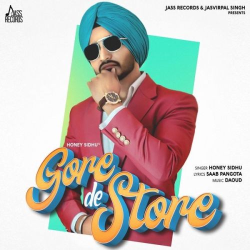Download Gore De Store Honey Sidhu mp3 song, Gore De Store Honey Sidhu full album download