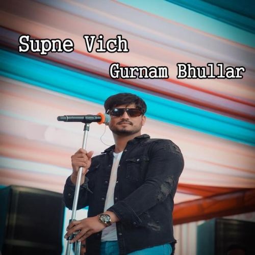 Download Supne Vich Gurnam Bhullar mp3 song, Supne Vich Gurnam Bhullar full album download