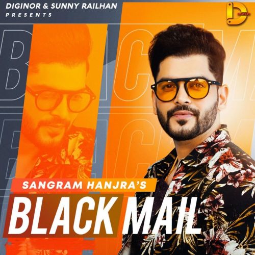 Download Blackmail Sangram Hanjra mp3 song, Blackmail Sangram Hanjra full album download