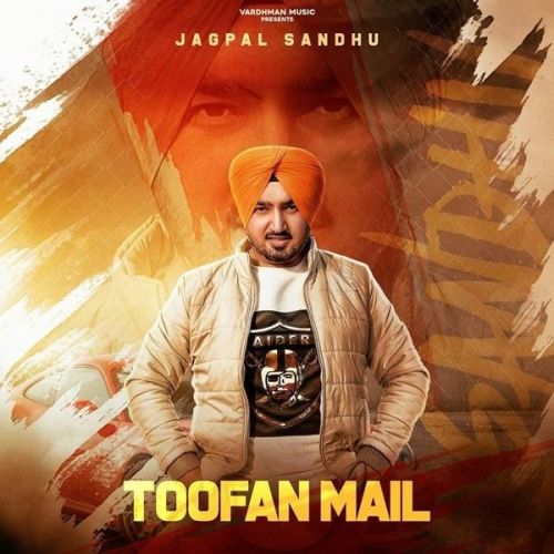 Download Toofan Mail Jagpal Sandhu mp3 song, Toofan Mail Jagpal Sandhu full album download