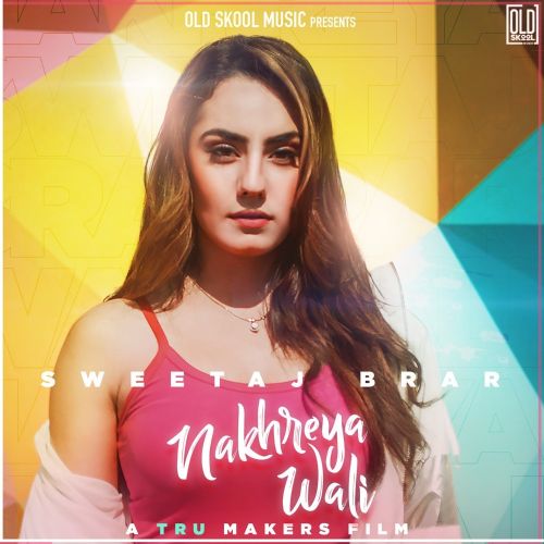 Download Nakhreya Wali Sweetaj Brar mp3 song, Nakhreya Wali Sweetaj Brar full album download