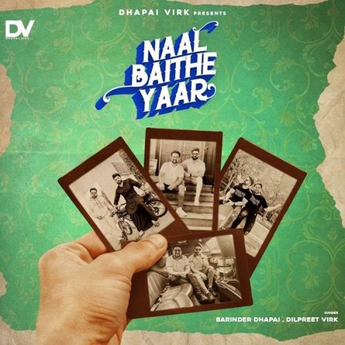 Download Naal Baithe Yaar Barinder Dhapai, Dilpreet Virk mp3 song, Naal Baithe Yaar Barinder Dhapai, Dilpreet Virk full album download