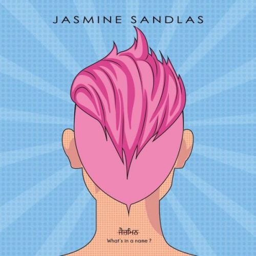 Download Bareek Jasmine Sandlas mp3 song, Whats In A Name Jasmine Sandlas full album download