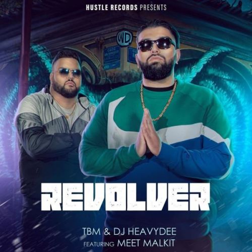 Download Revolver TBM, DJ HeavyDee, Meet Malkit mp3 song, Revolver TBM, DJ HeavyDee, Meet Malkit full album download