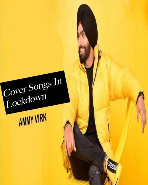 Download All Cover Songs In Lockdown Ammy Virk mp3 song