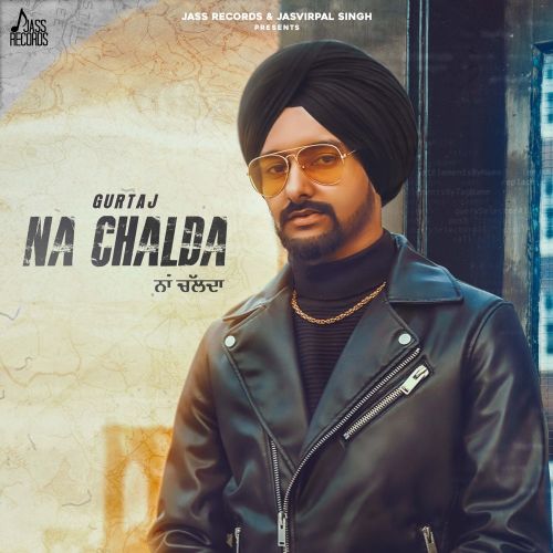 Download Na Chalda Gurtaj mp3 song, Na Chalda Gurtaj full album download