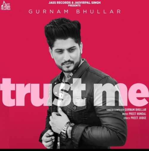 Download Trust Me Gurnam Bhullar mp3 song, Trust Me Gurnam Bhullar full album download