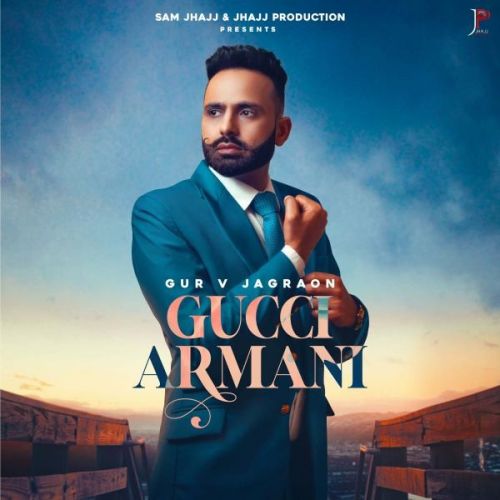 Download Gucci Armani Gur V Jagraon mp3 song, Gucci Armani Gur V Jagraon full album download