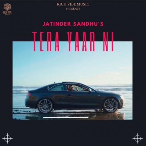 Download Tera Yaar Ni Jatinder Sandhu mp3 song, Tera Yaar Ni Jatinder Sandhu full album download