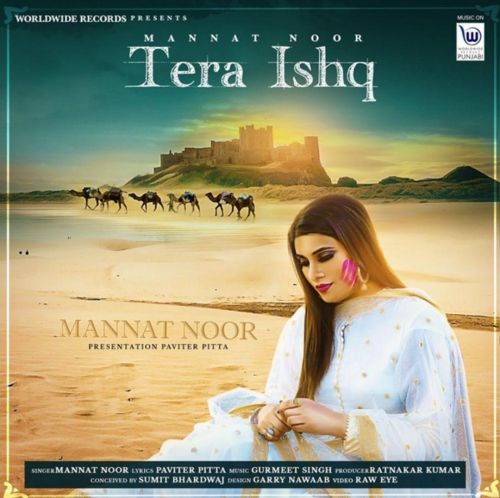 Tera Ishq Lyrics by Mannat Noor