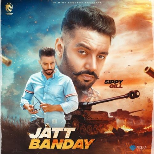 Download Jatt Banday Sippy Gill mp3 song, Jatt Banday Sippy Gill full album download