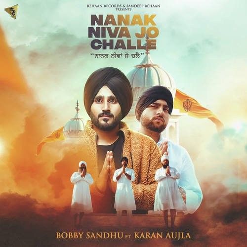 Download Nanak Niva Jo Challe Bobby Sandhu, Karan Aujla mp3 song, Nanak Niva Jo Challe Bobby Sandhu, Karan Aujla full album download