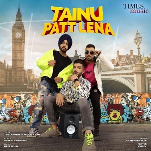 Download Tainu Patt Lena The Landers, Afsana Khan mp3 song, Tainu Patt Lena The Landers, Afsana Khan full album download