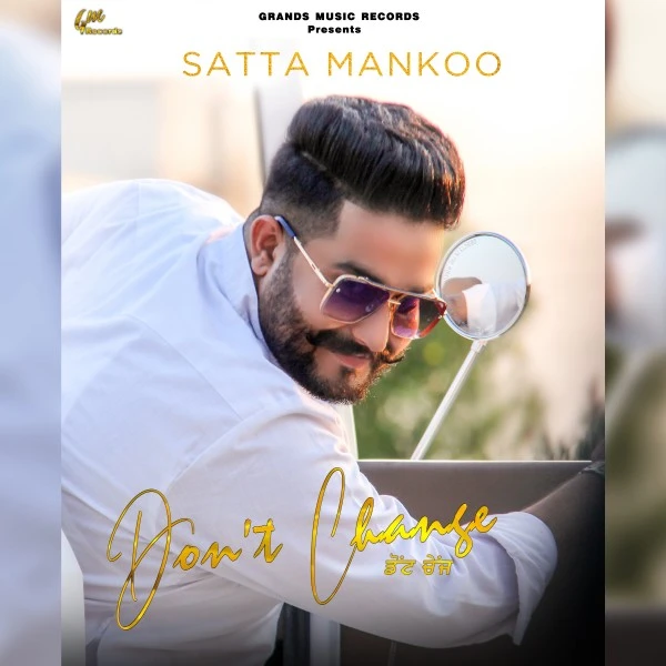 Download Don't Change Satta Mankoo mp3 song