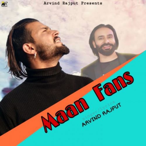 Download Maan Fans Arvind Rajput mp3 song, Maan Fans Arvind Rajput full album download