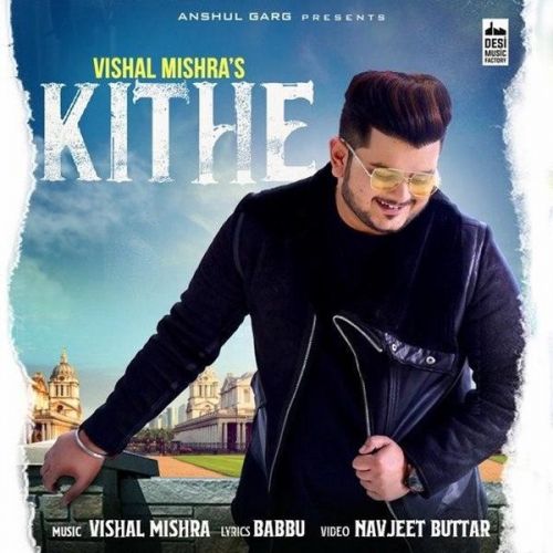 Download Kithe Vishal Mishra mp3 song, Kithe Vishal Mishra full album download
