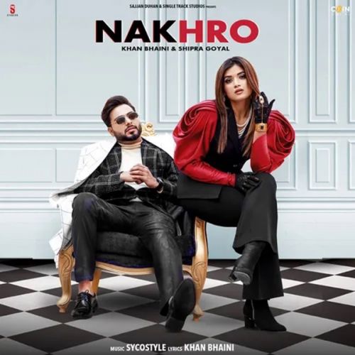 Download Nakhro Khan Bhaini, Shipra Goyal mp3 song, Nakhro Khan Bhaini, Shipra Goyal full album download