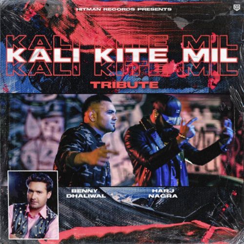 Download Kali Kite Mil Benny Dhaliwal mp3 song, Kali Kite Mil Benny Dhaliwal full album download