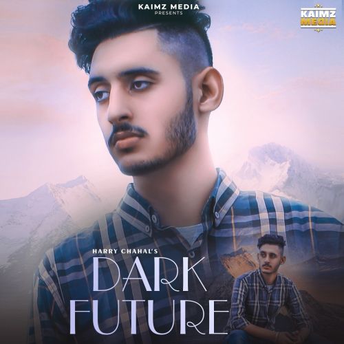 Download Dark Future Harry Chahal mp3 song, Dark Future Harry Chahal full album download