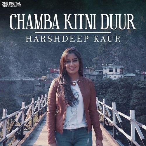 Download Chamba Kitni Duur Harshdeep Kaur mp3 song, Chamba Kitni Duur Harshdeep Kaur full album download