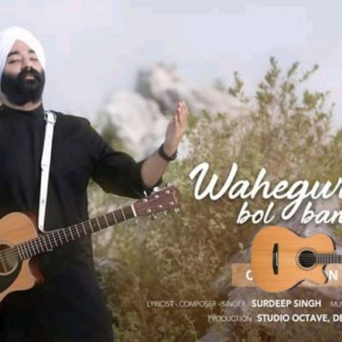 Waheguru Bol Bandeya Lyrics by Surdeep Singh