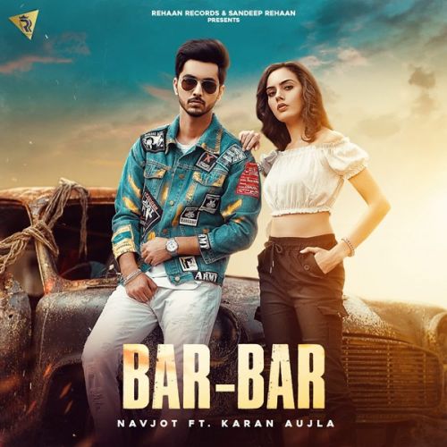 Download Bar Bar Karan Aujla, Navjot mp3 song, Bar Bar Karan Aujla, Navjot full album download