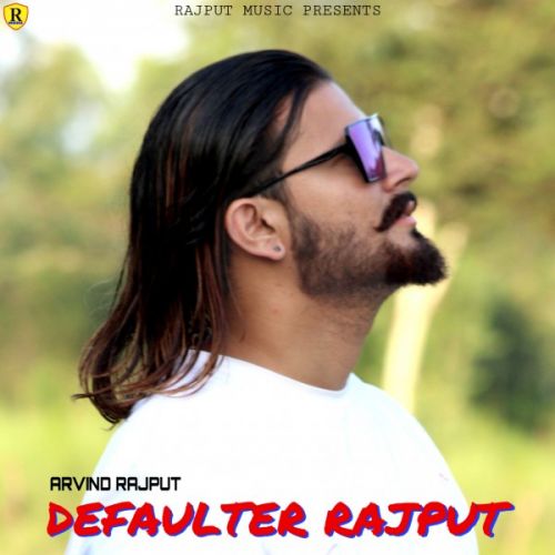 Download Defaulter Rajput Arvind Rajput, Raahi mp3 song, Defaulter Rajput Arvind Rajput, Raahi full album download