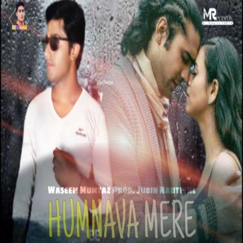 Humnava Mere Lyrics by Waseem Mumtaz, Jubin Nautiyal