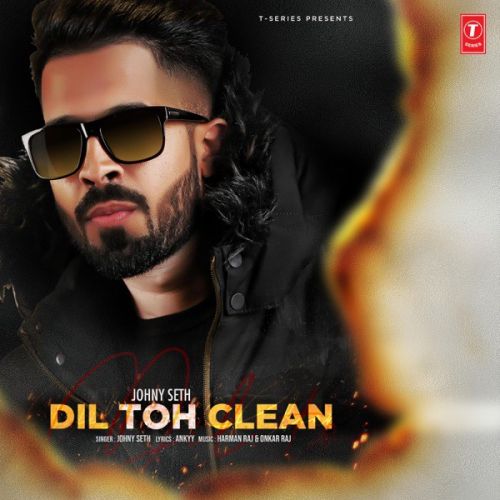 Download Dil Toh Clean Johny Seth mp3 song, Dil Toh Clean Johny Seth full album download