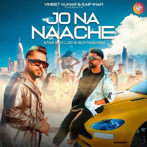 Download Jo Na Naache Star Boy Loc, Suyyash Rai mp3 song, Jo Na Naache Star Boy Loc, Suyyash Rai full album download
