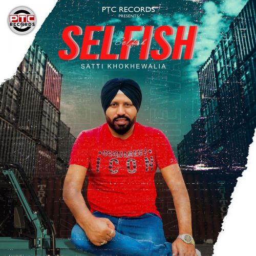Download Selfish Satti Khokhewalia mp3 song, Selfish Satti Khokhewalia full album download