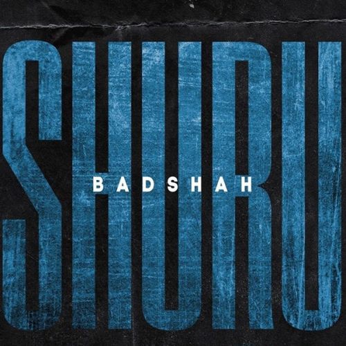 Download Shuru (The Power Of Dreams Of A Kid) Badshah mp3 song, Shuru (The Power Of Dreams Of A Kid) Badshah full album download