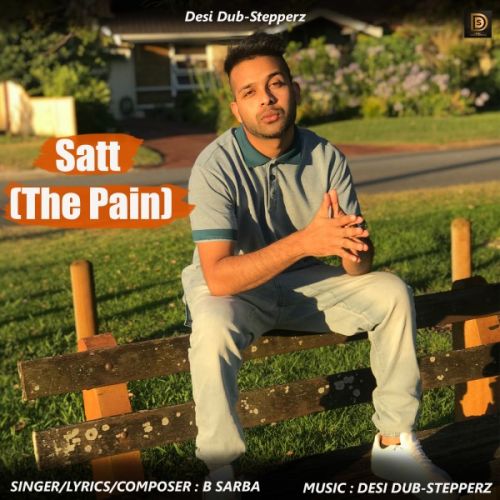 Download Satt (The Pain) B Sarba mp3 song, Satt (The Pain) B Sarba full album download